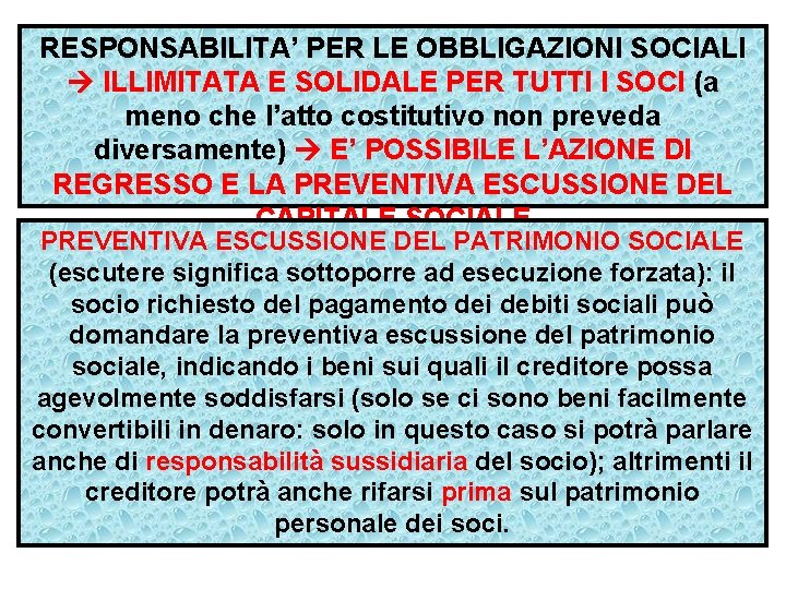 RESPONSABILITA’ PER LE OBBLIGAZIONI SOCIALI ILLIMITATA E SOLIDALE PER TUTTI I SOCI (a meno RESPONSABILITA’ PER LE OBBLIGAZIONI SOCIALI ILLIMITATA E SOLIDALE PER TUTTI I SOCI (a meno