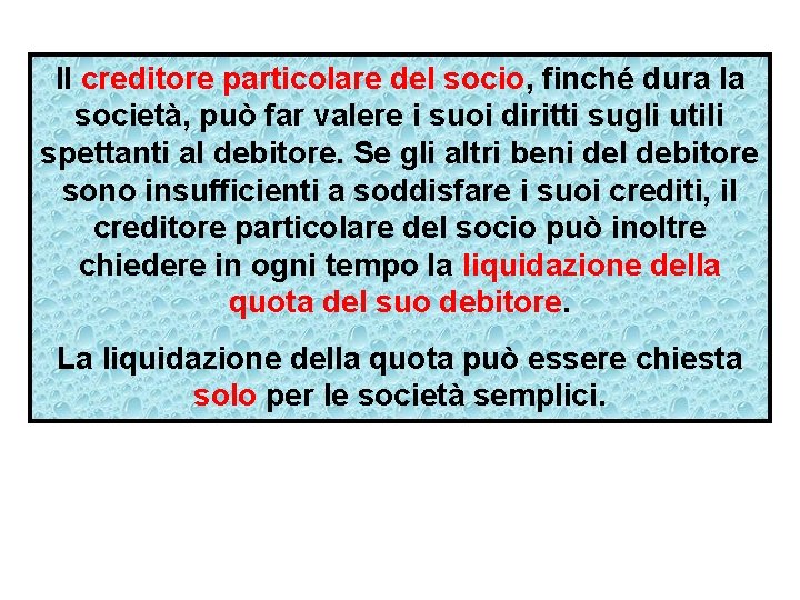 Il creditore particolare del socio, finché dura la società, può far valere i suoi