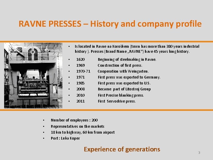 RAVNE PRESSES – History and company profile • • • • Is located in