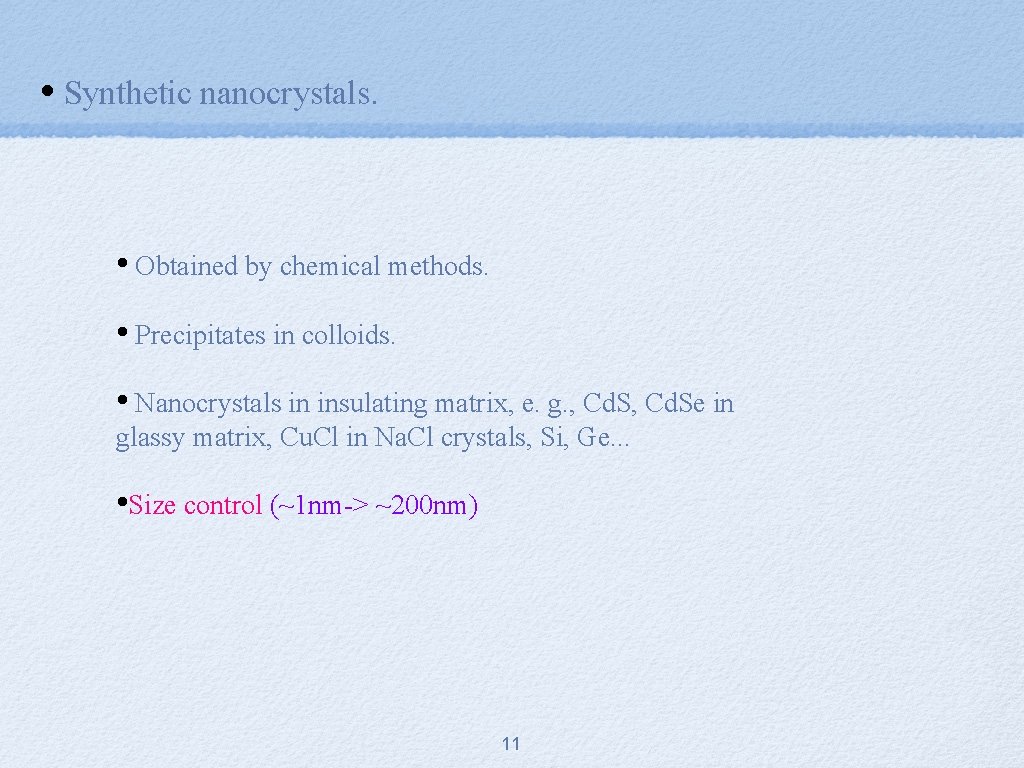  • Synthetic nanocrystals. • Obtained by chemical methods. • Precipitates in colloids. •