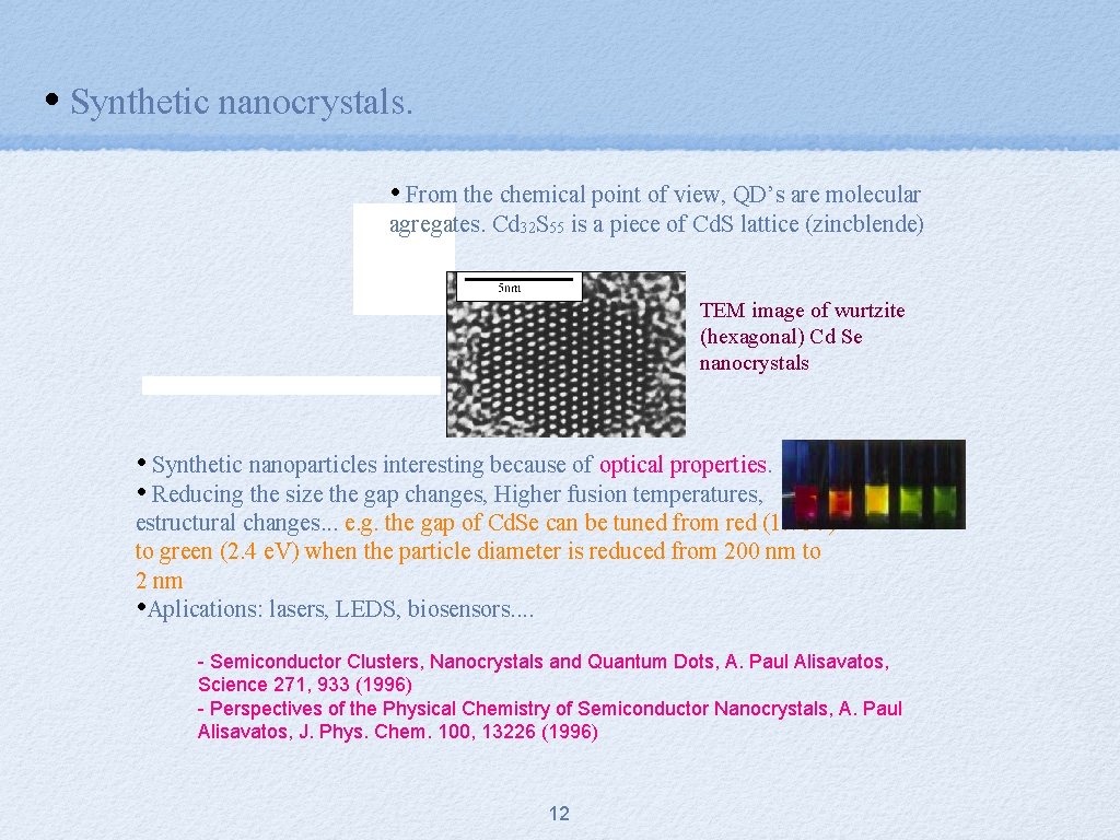  • Synthetic nanocrystals. • From the chemical point of view, QD’s are molecular