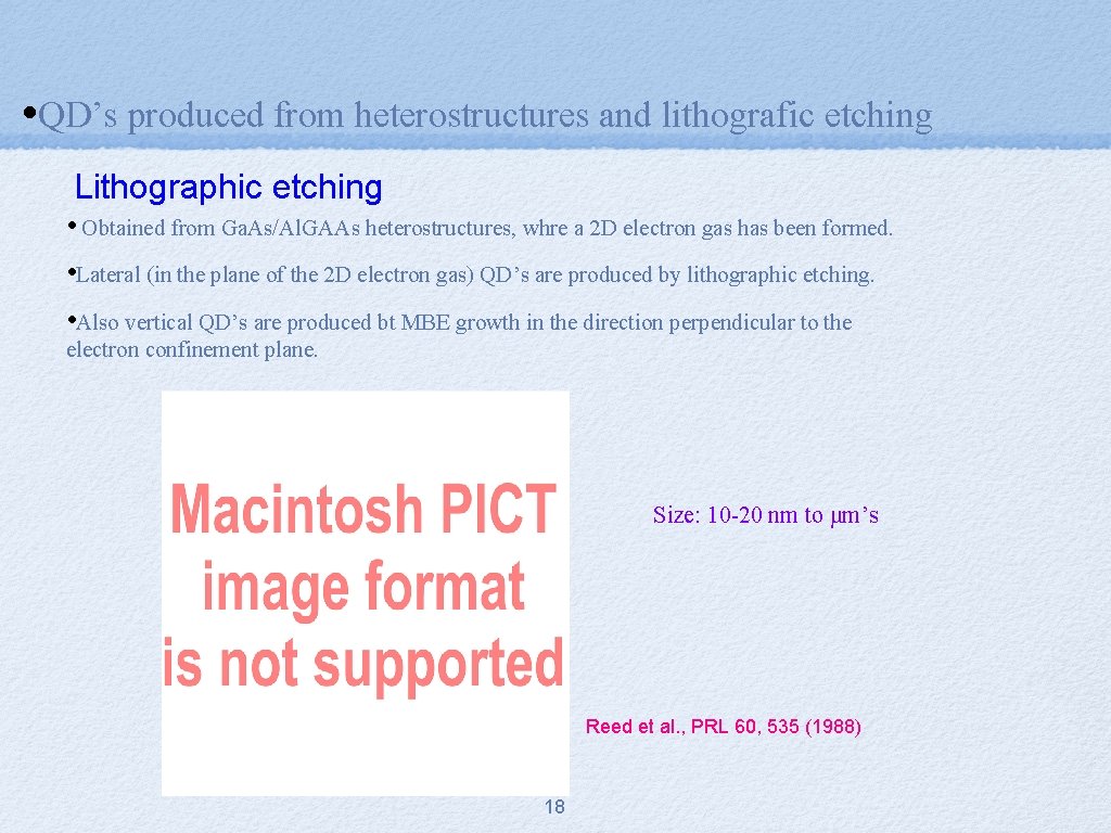  • QD’s produced from heterostructures and lithografic etching Lithographic etching • Obtained from