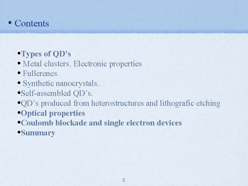  • Contents • Types of QD’s • Metal clusters. Electronic properties • Fullerenes