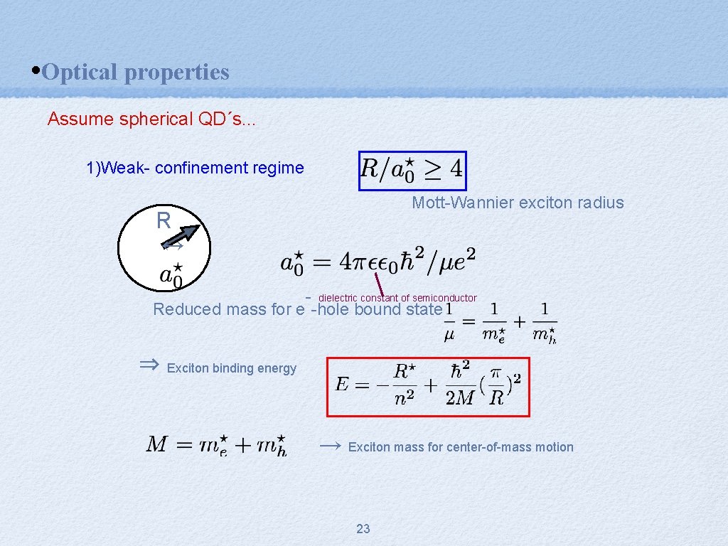  • Optical properties Assume spherical QD´s. . . 1)Weak- confinement regime Mott-Wannier exciton