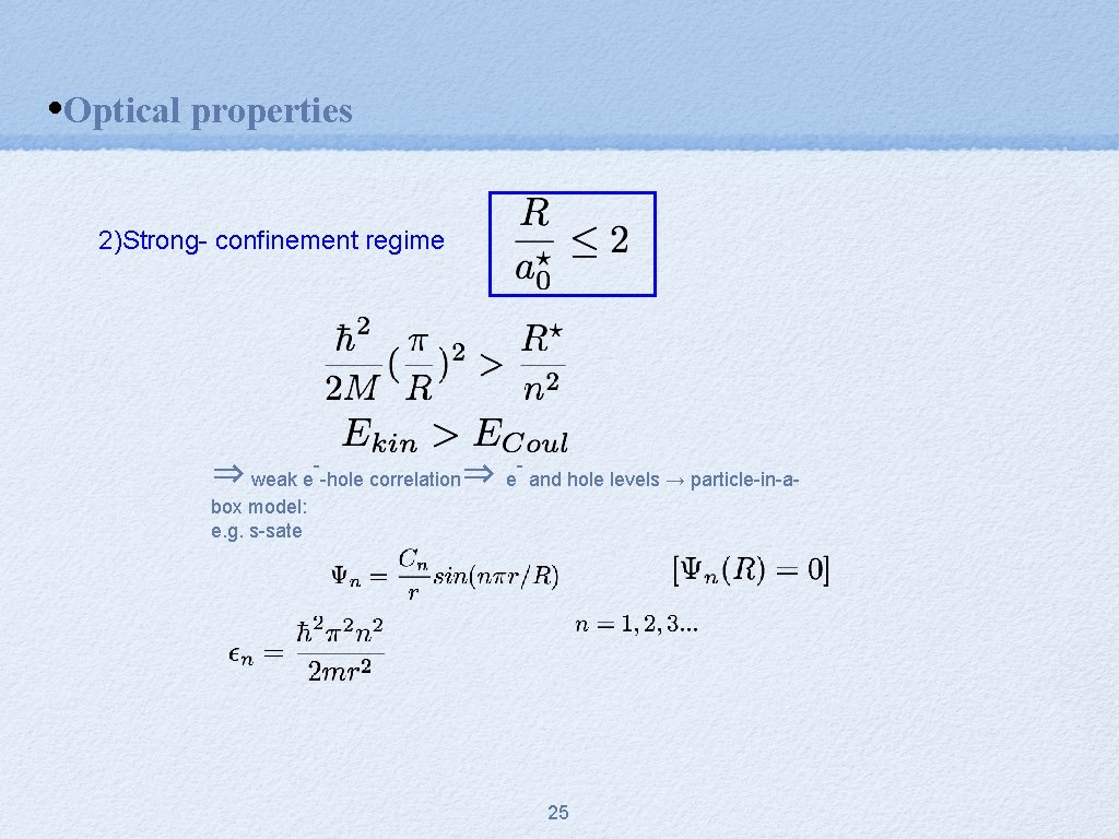  • Optical properties 2)Strong- confinement regime - ⇒ weak e -hole correlation⇒ e