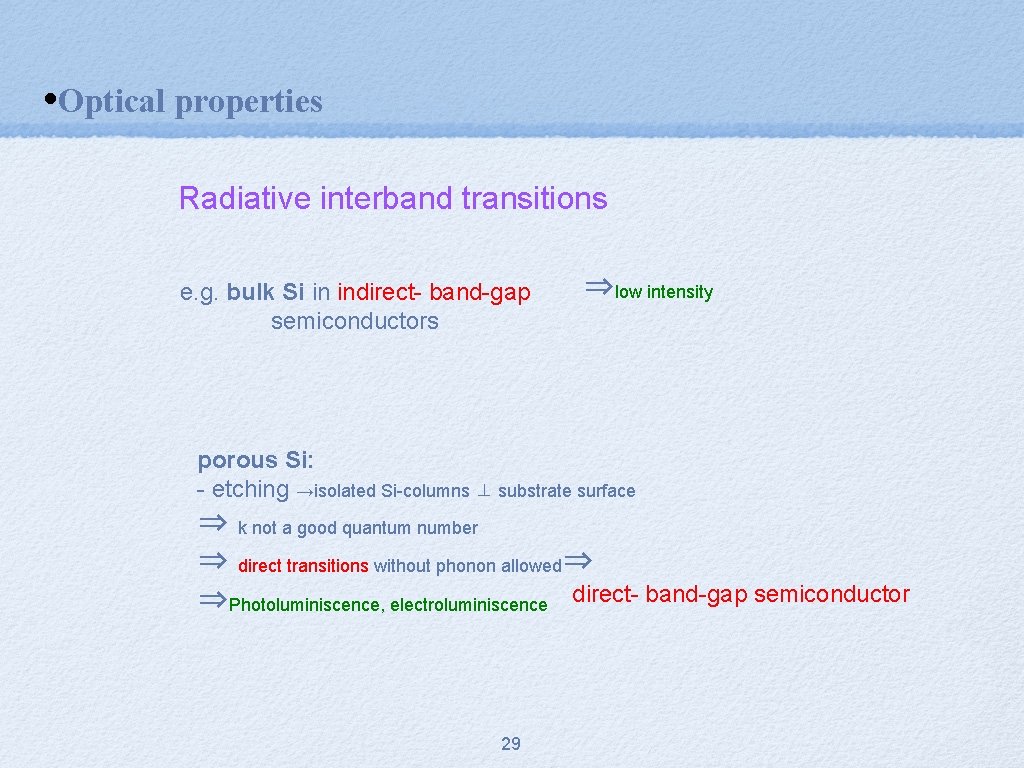  • Optical properties Radiative interband transitions e. g. bulk Si in indirect- band-gap
