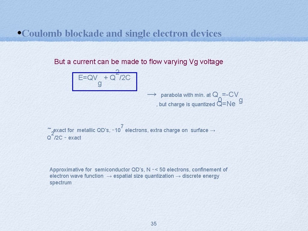  • Coulomb blockade and single electron devices But a current can be made