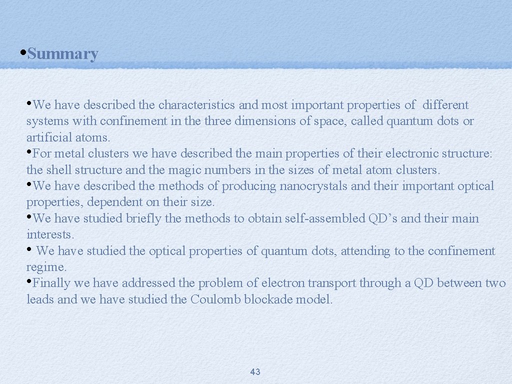  • Summary • We have described the characteristics and most important properties of