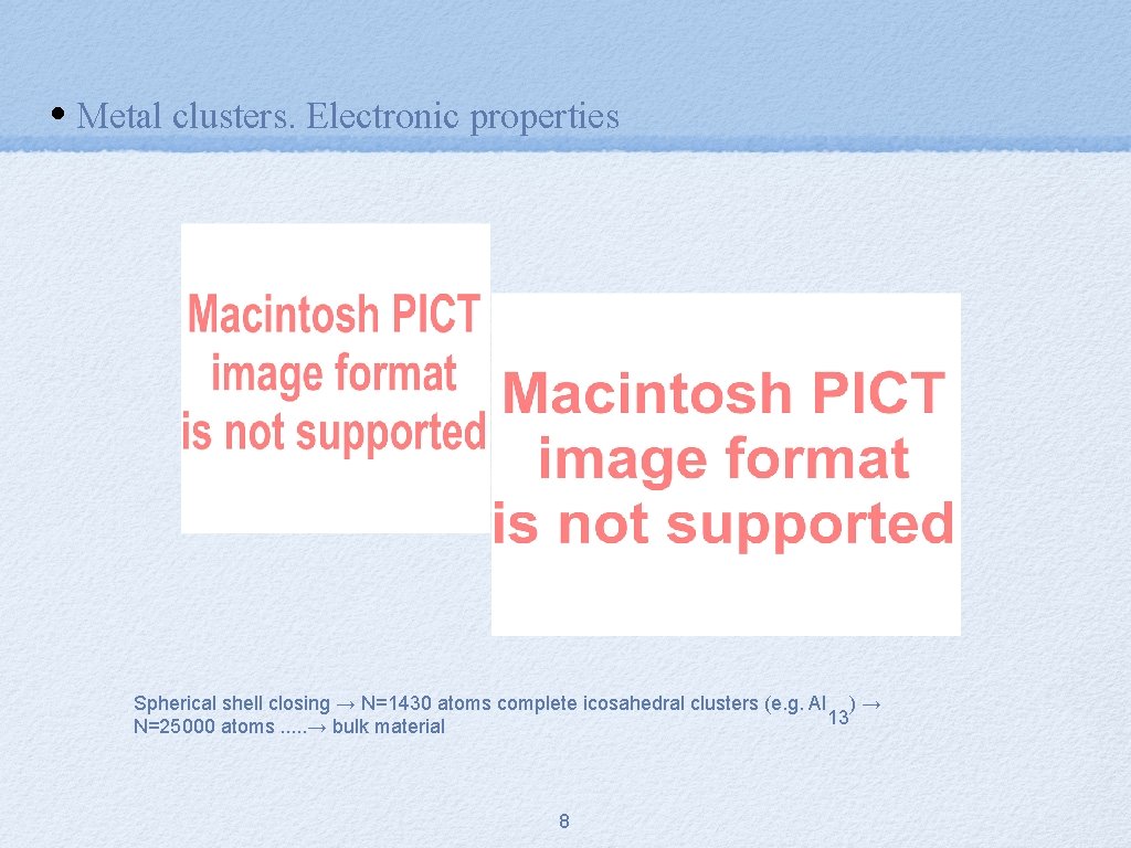  • Metal clusters. Electronic properties Spherical shell closing → N=1430 atoms complete icosahedral