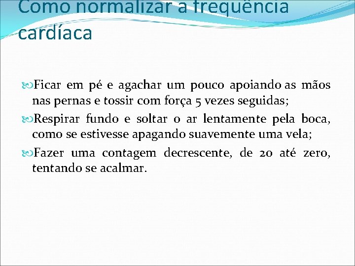 Como normalizar a frequência cardíaca Ficar em pé e agachar um pouco apoiando as