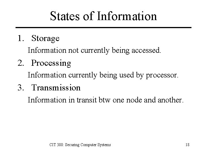 States of Information 1. Storage Information not currently being accessed. 2. Processing Information currently
