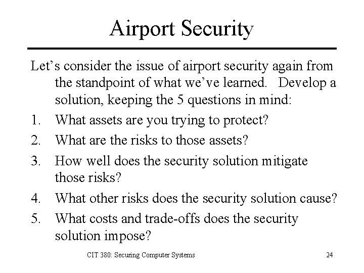 Airport Security Let’s consider the issue of airport security again from the standpoint of