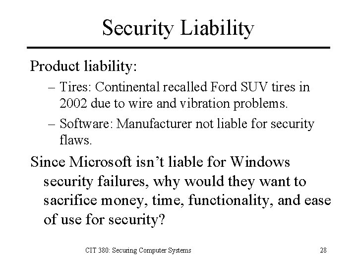 Security Liability Product liability: – Tires: Continental recalled Ford SUV tires in 2002 due