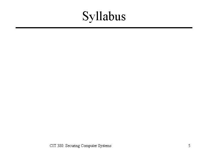 Syllabus CIT 380: Securing Computer Systems 5 