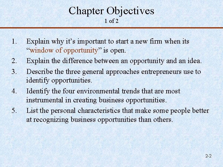 Chapter Objectives 1 of 2 1. 2. 3. 4. 5. Explain why it’s important