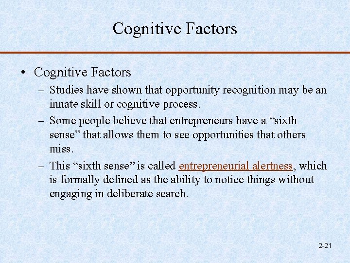 Cognitive Factors • Cognitive Factors – Studies have shown that opportunity recognition may be