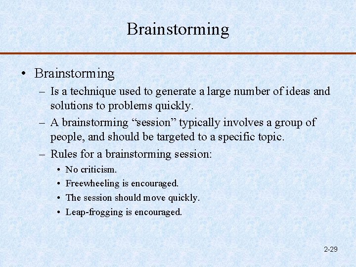 Brainstorming • Brainstorming – Is a technique used to generate a large number of