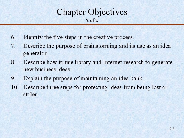 Chapter Objectives 2 of 2 6. 7. Identify the five steps in the creative