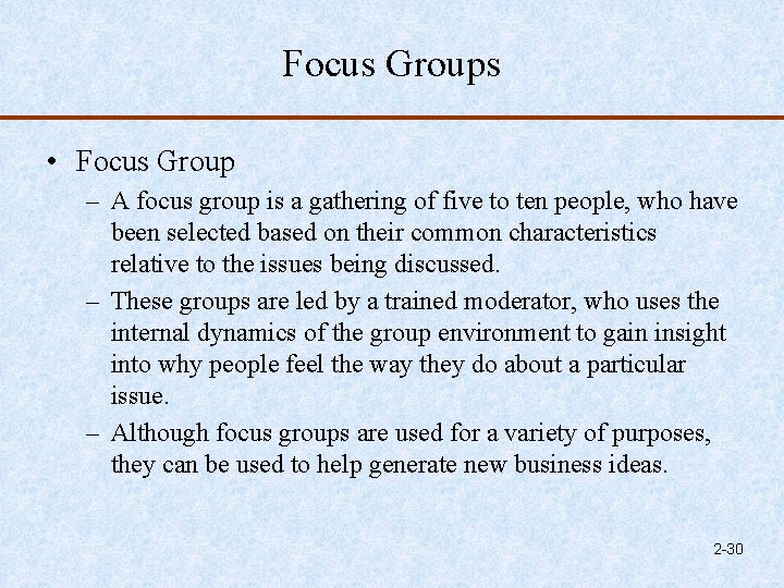 Focus Groups • Focus Group – A focus group is a gathering of five