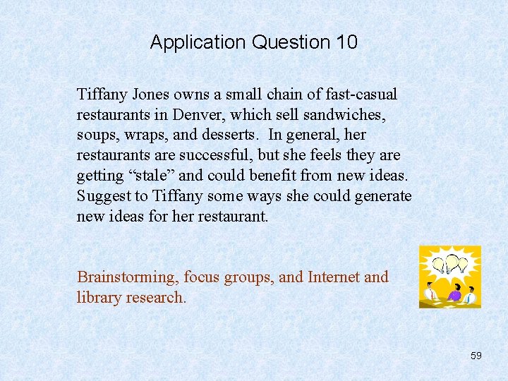 Application Question 10 Tiffany Jones owns a small chain of fast-casual restaurants in Denver,
