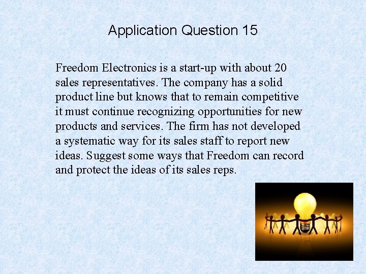 Application Question 15 Freedom Electronics is a start-up with about 20 sales representatives. The