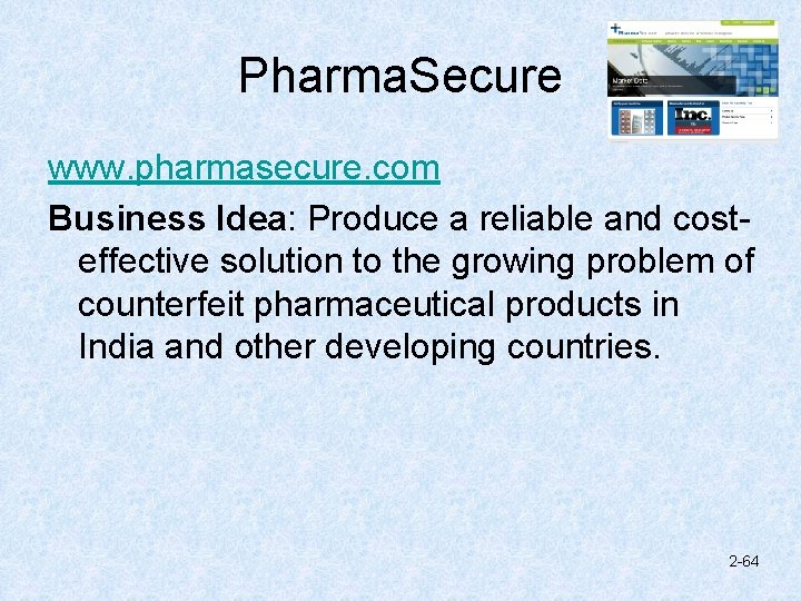 Pharma. Secure www. pharmasecure. com Business Idea: Produce a reliable and costeffective solution to