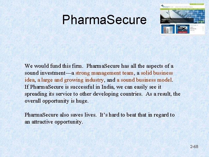 Pharma. Secure We would fund this firm. Pharma. Secure has all the aspects of