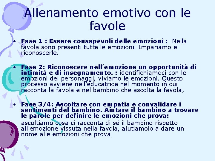 Allenamento emotivo con le favole • Fase 1 : Essere consapevoli delle emozioni : Allenamento emotivo con le favole • Fase 1 : Essere consapevoli delle emozioni :