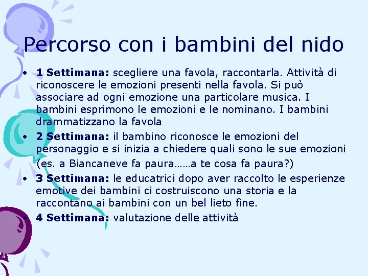 Percorso con i bambini del nido • 1 Settimana: scegliere una favola, raccontarla. Attività Percorso con i bambini del nido • 1 Settimana: scegliere una favola, raccontarla. Attività