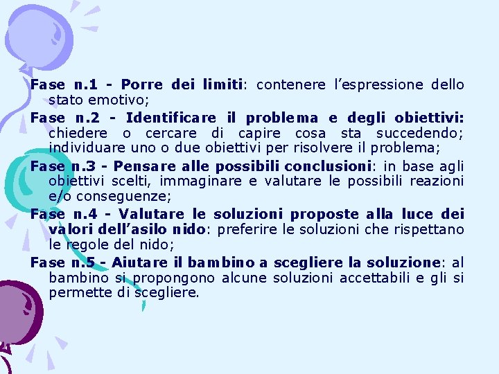 Fase n. 1 - Porre dei limiti: contenere l’espressione dello stato emotivo; Fase n. Fase n. 1 - Porre dei limiti: contenere l’espressione dello stato emotivo; Fase n.