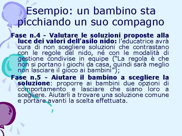 Esempio: un bambino sta picchiando un suo compagno Fase n. 4 - Valutare le Esempio: un bambino sta picchiando un suo compagno Fase n. 4 - Valutare le