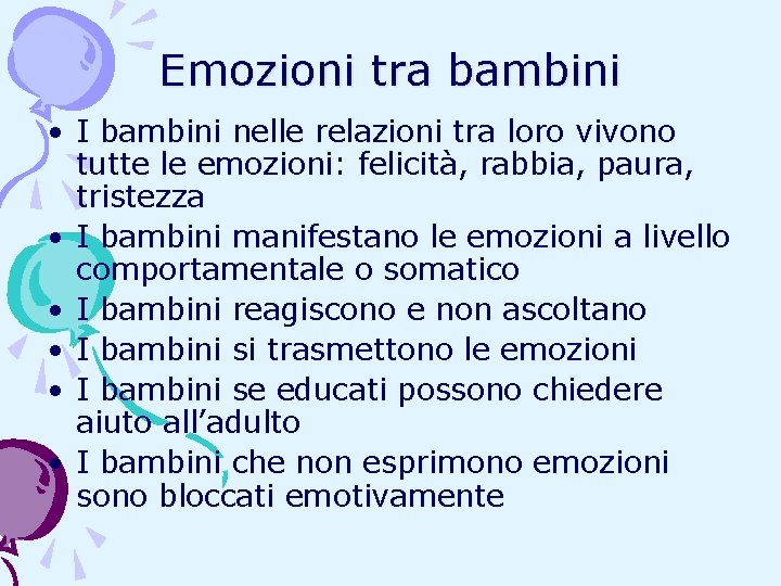 Emozioni tra bambini • I bambini nelle relazioni tra loro vivono tutte le emozioni: Emozioni tra bambini • I bambini nelle relazioni tra loro vivono tutte le emozioni: