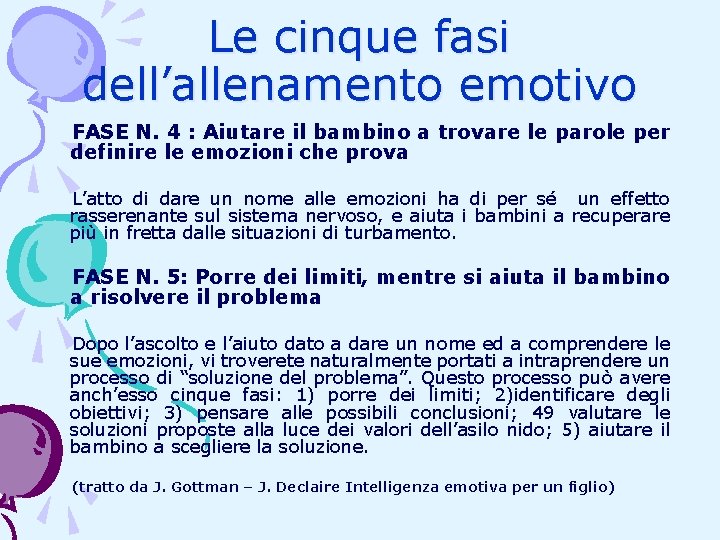 Le cinque fasi dell’allenamento emotivo FASE N. 4 : Aiutare il bambino a trovare Le cinque fasi dell’allenamento emotivo FASE N. 4 : Aiutare il bambino a trovare
