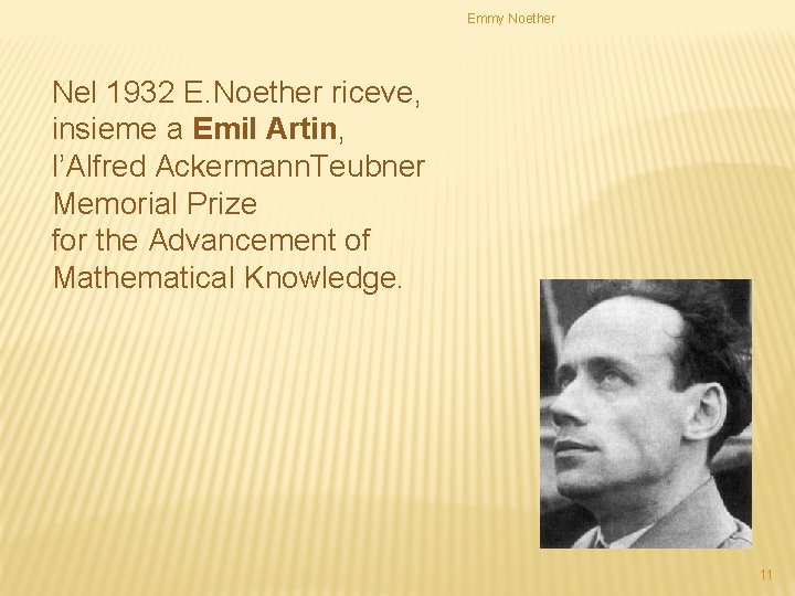Emmy Noether Nel 1932 E. Noether riceve, insieme a Emil Artin, l’Alfred Ackermann. Teubner