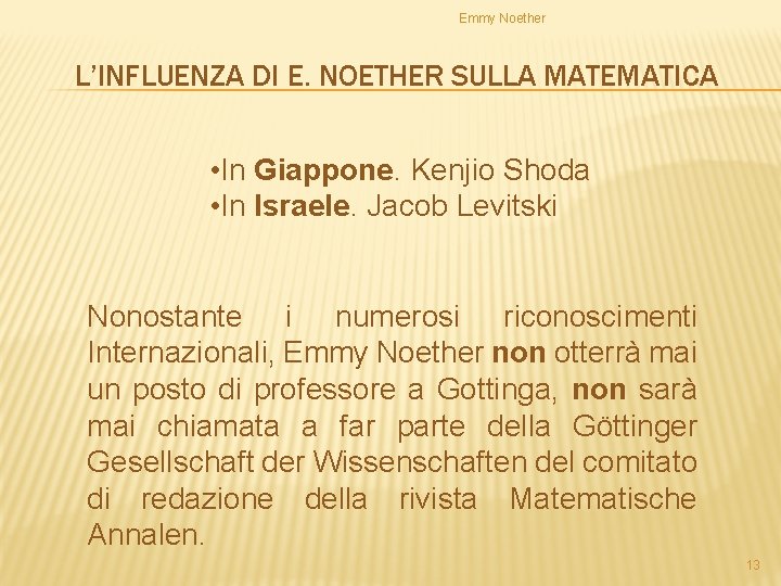 Emmy Noether L’INFLUENZA DI E. NOETHER SULLA MATEMATICA • In Giappone. Kenjio Shoda •