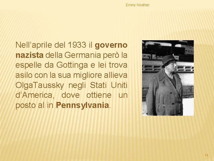 Emmy Noether Nell’aprile del 1933 il governo nazista della Germania però la espelle da