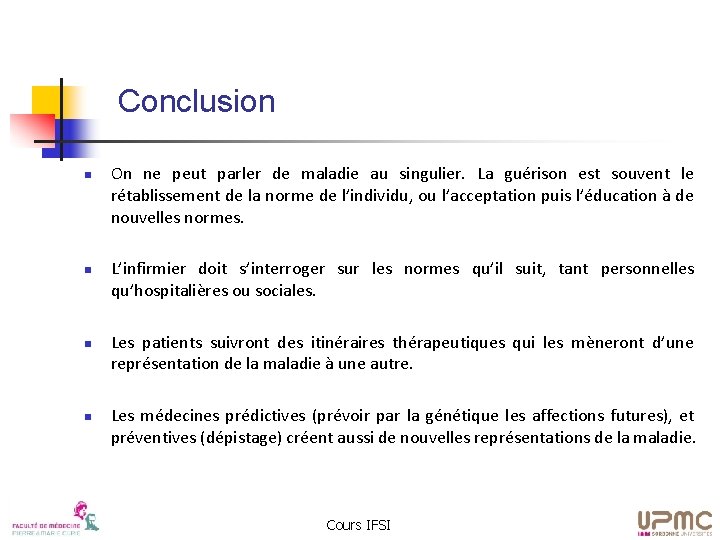 Conclusion n n On ne peut parler de maladie au singulier. La guérison est