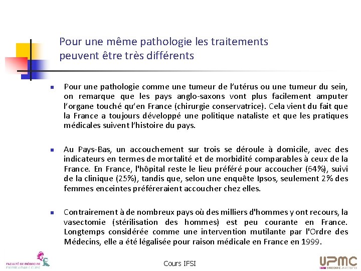 Pour une même pathologie les traitements peuvent être très différents n n n Pour