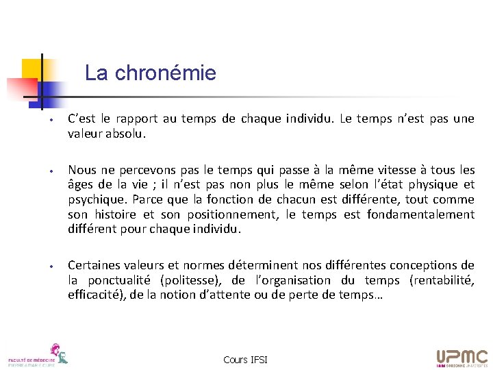 La chronémie • • • C’est le rapport au temps de chaque individu. Le