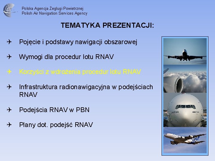 Polska Agencja Żeglugi Powietrznej Polish Air Navigation Services Agency TEMATYKA PREZENTACJI: Q Pojęcie i