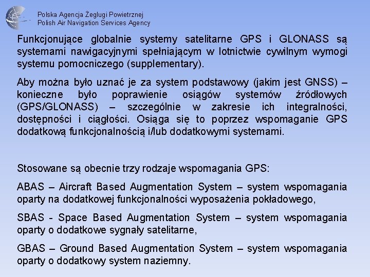 Polska Agencja Żeglugi Powietrznej Polish Air Navigation Services Agency Funkcjonujące globalnie systemy satelitarne GPS