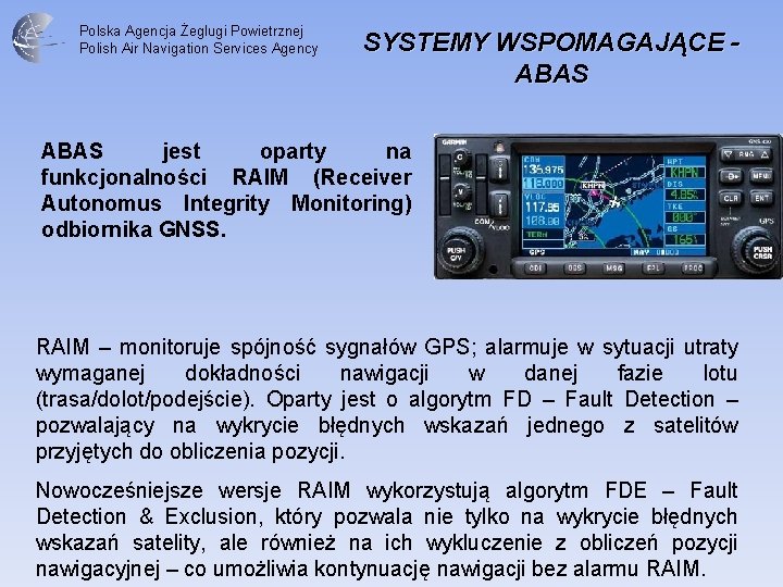 Polska Agencja Żeglugi Powietrznej Polish Air Navigation Services Agency SYSTEMY WSPOMAGAJĄCE ABAS jest oparty
