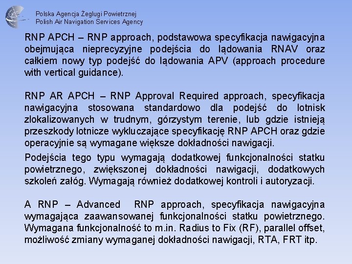 Polska Agencja Żeglugi Powietrznej Polish Air Navigation Services Agency RNP APCH – RNP approach,