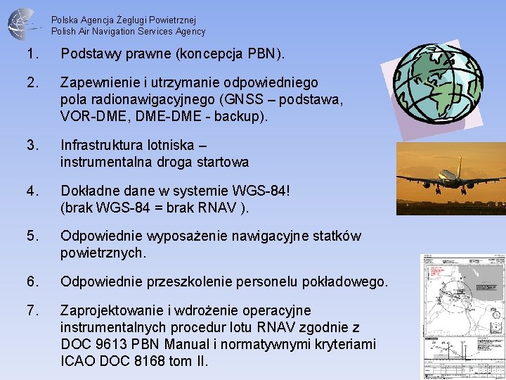 Polska Agencja Żeglugi Powietrznej Polish Air Navigation Services Agency 1. Podstawy prawne (koncepcja PBN).