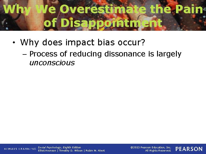 Why We Overestimate the Pain of Disappointment • Why does impact bias occur? –