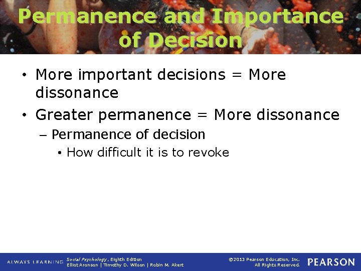 Permanence and Importance of Decision • More important decisions = More dissonance • Greater