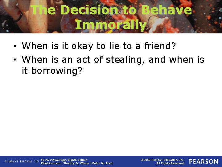 The Decision to Behave Immorally • When is it okay to lie to a