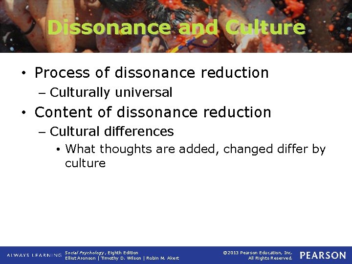 Dissonance and Culture • Process of dissonance reduction – Culturally universal • Content of