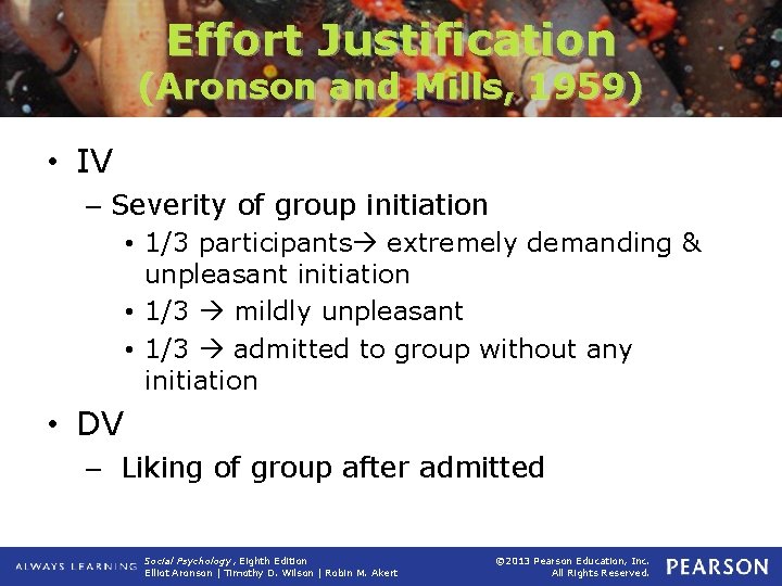 Effort Justification (Aronson and Mills, 1959) • IV – Severity of group initiation •