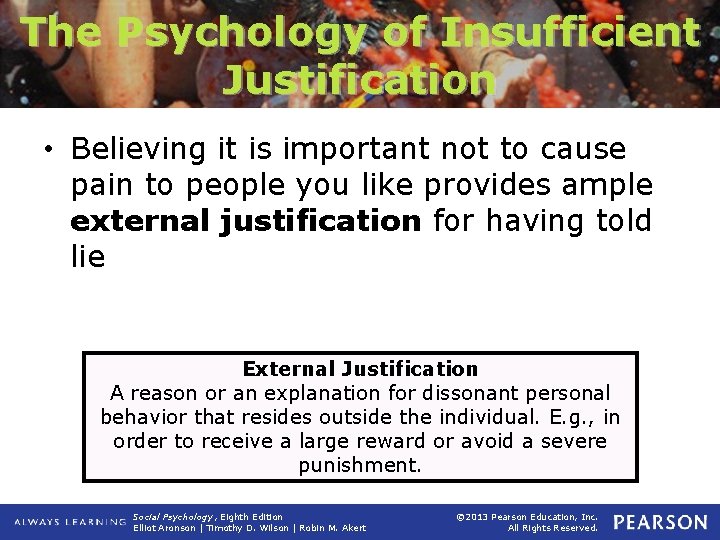 The Psychology of Insufficient Justification • Believing it is important not to cause pain